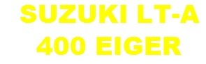 SUZUKI LT-A 400 EIGER